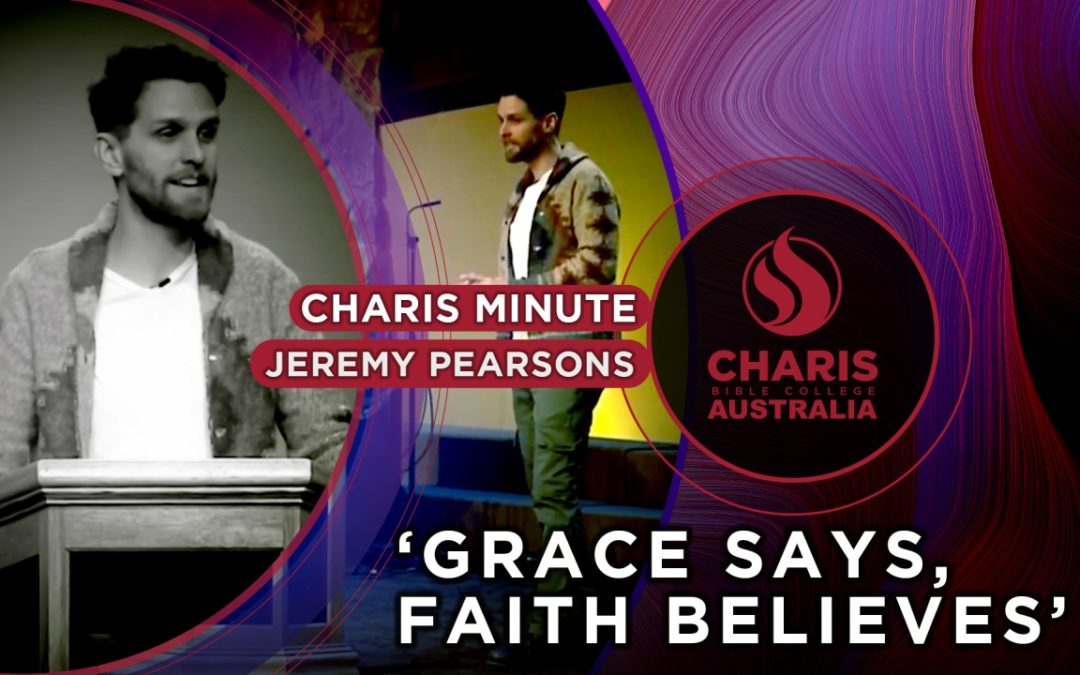 Grace Says, Faith Believes