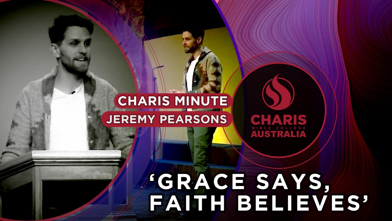 Grace Says, Faith Believes