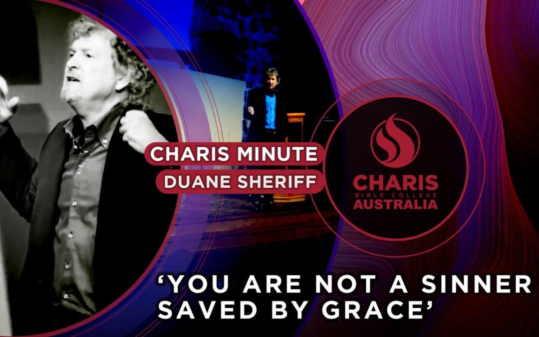 You Are Not A Sinner Saved By Grace