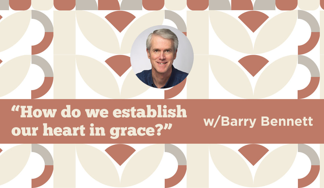 How do we Establish Our Heart in Grace?