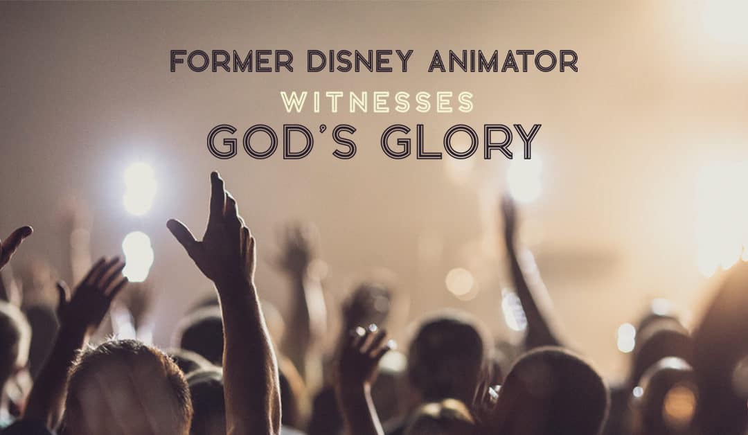 Former Disney Animator witnesses God’s Glory!
