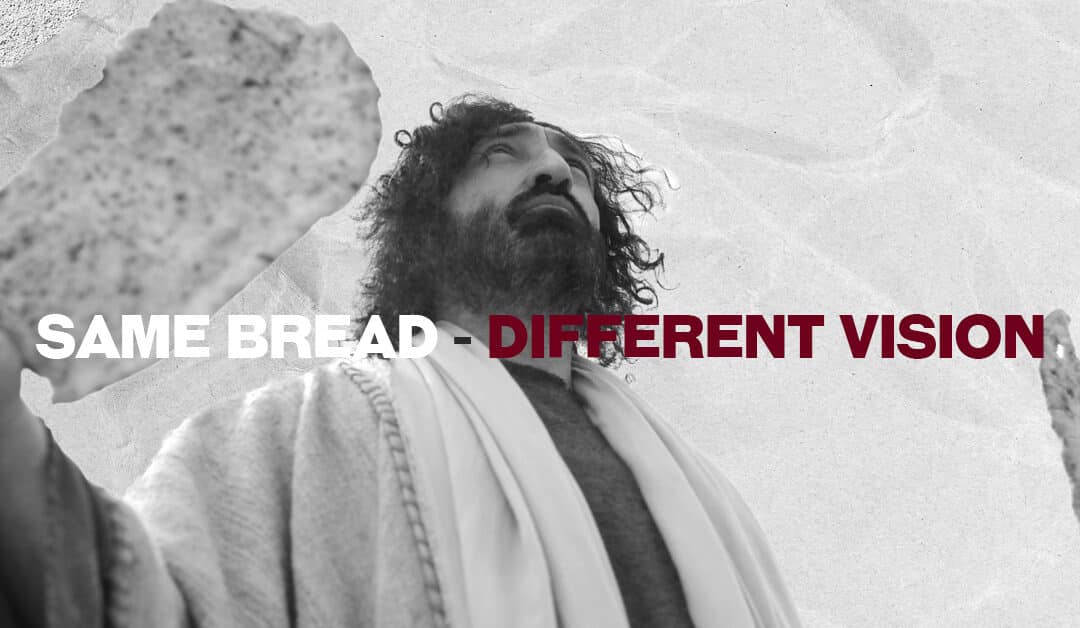Same Bread—Different Vision