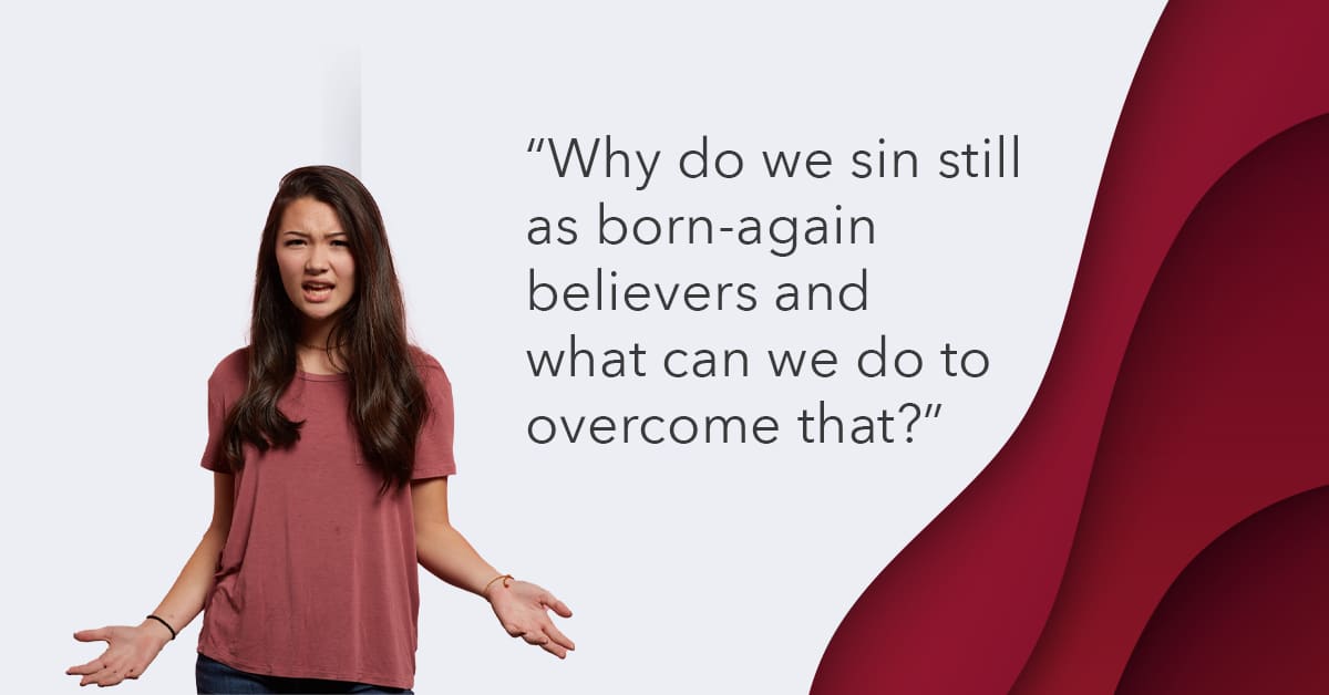 why do we sin still as born again believers