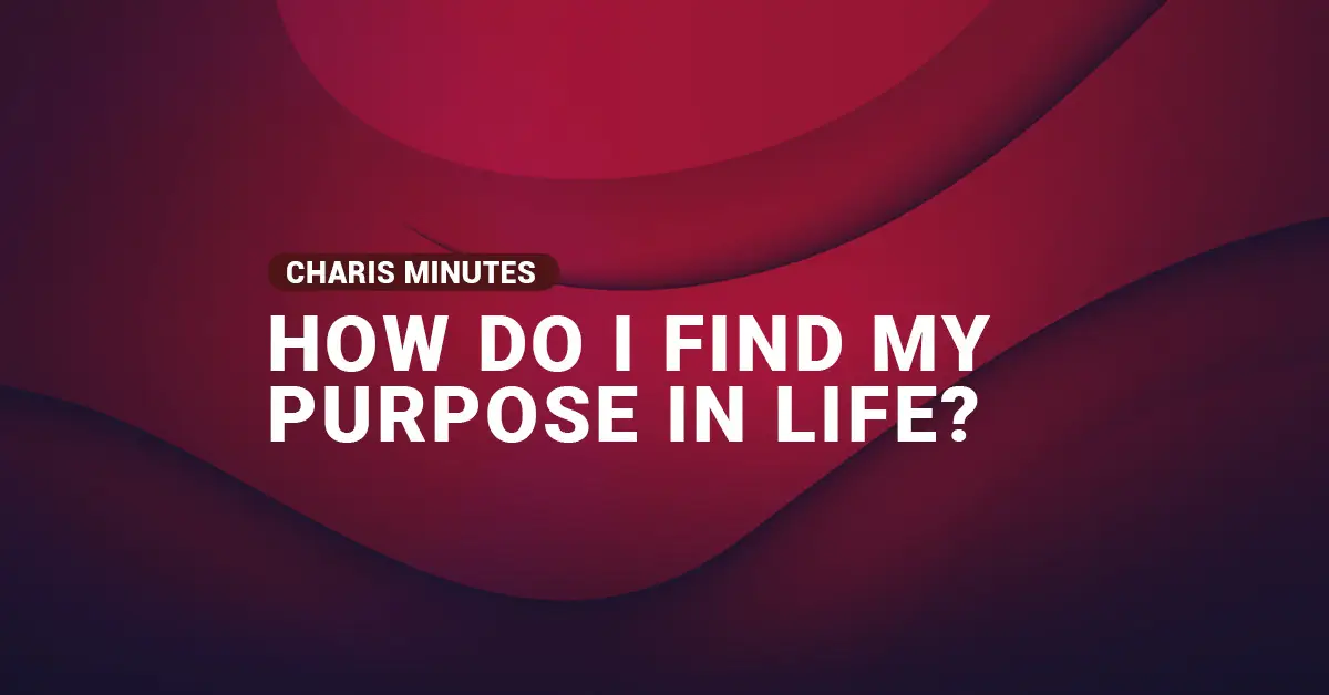 How Do I Find My Purpose In Life?