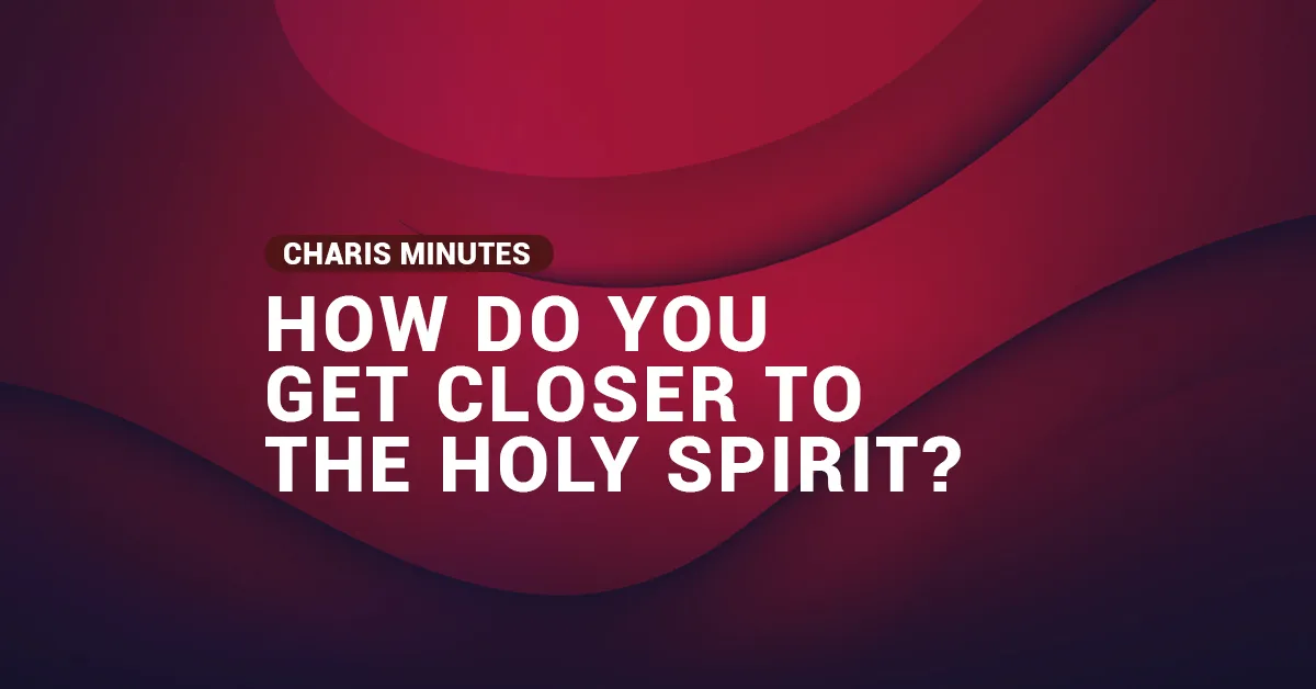 how do you get closer to the Holy Spirit