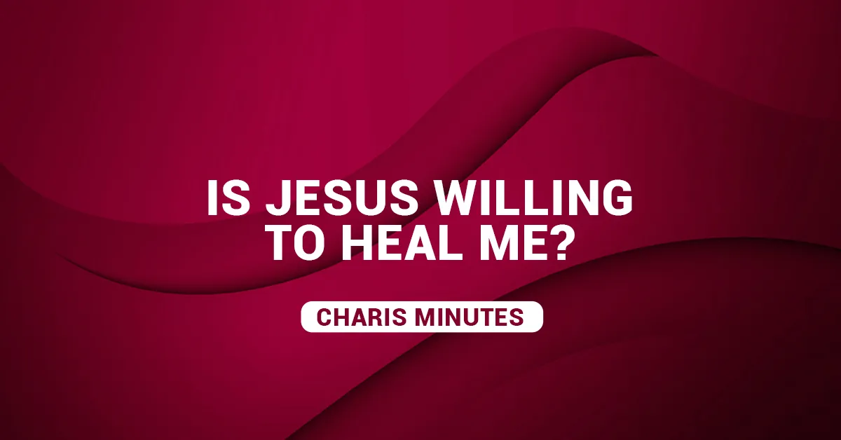 is Jesus willing to heal me blog article