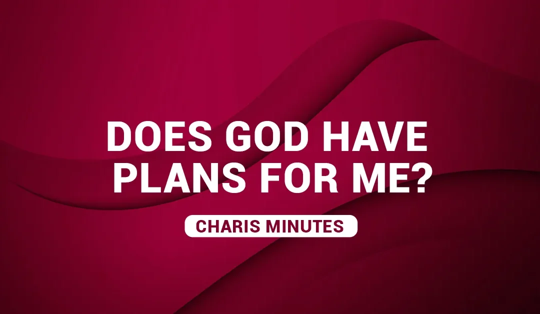Does God Have Plans For Me?