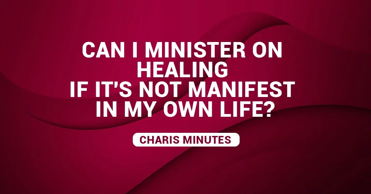 Can I Minister On Healing If It's Not Manifest blog thumbnail