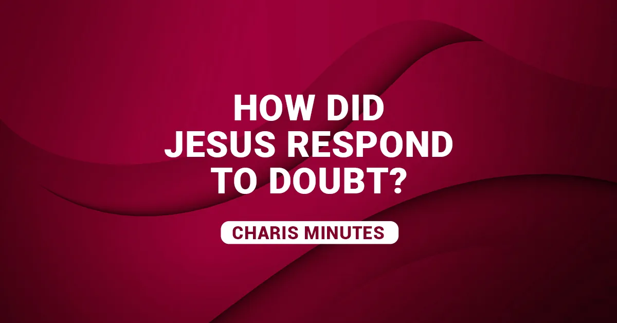 how did Jesus respond to doubt blog thumbnail