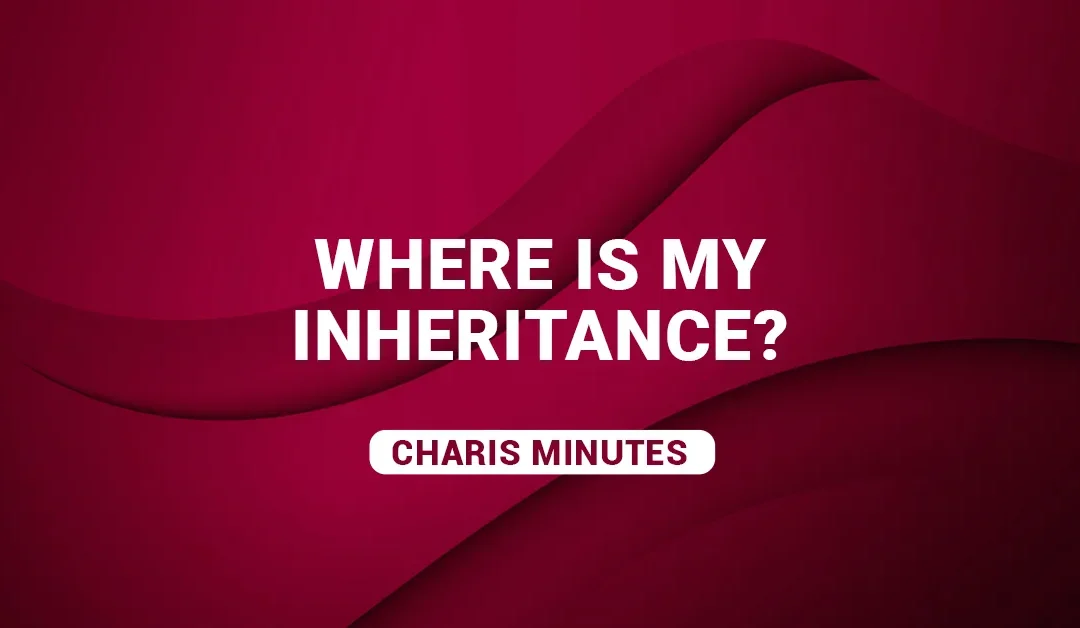 Where Is My Inheritance?