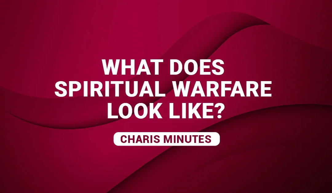 What does spiritual warfare look like?