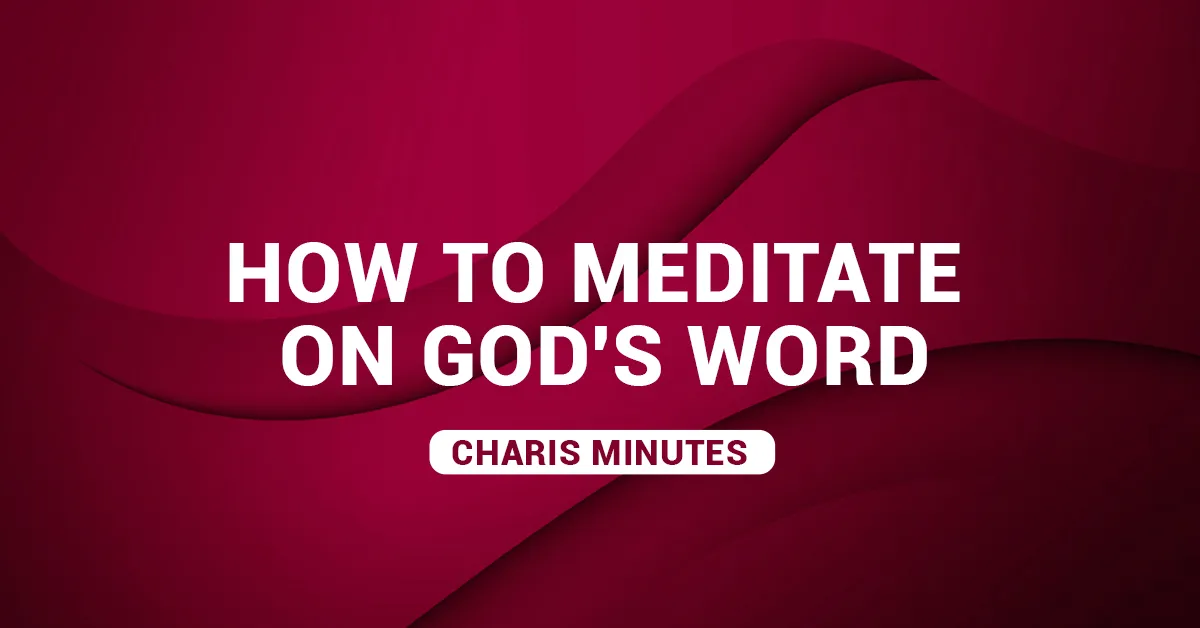 How To Meditate On God’s Word