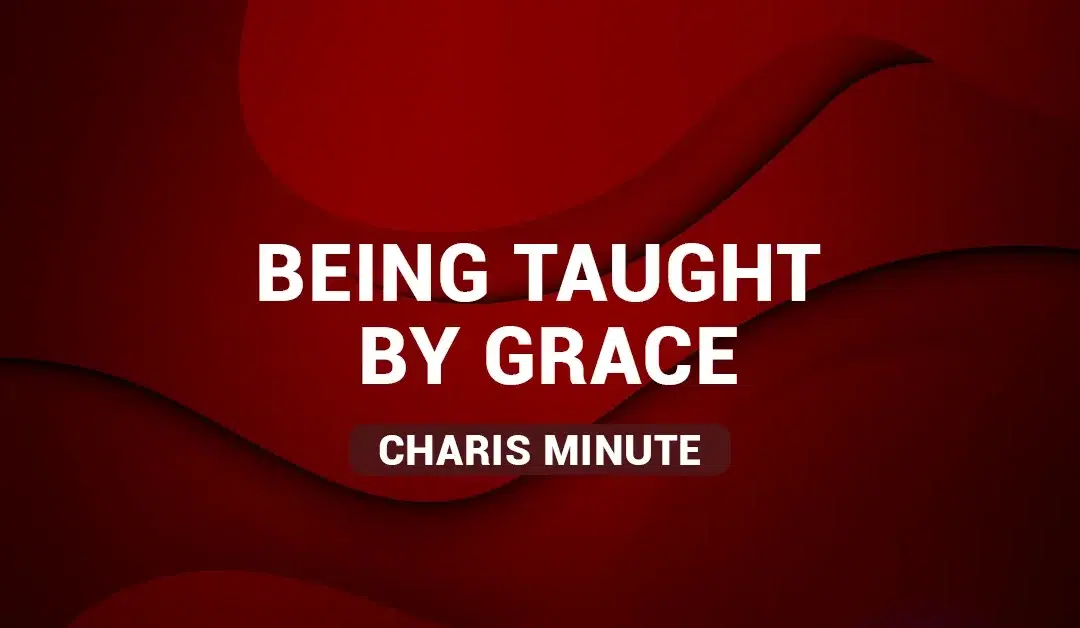Being Taught By Grace