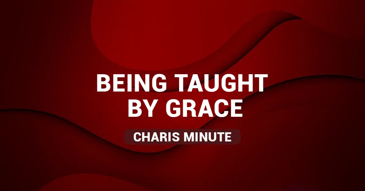 Being Taught By Grace